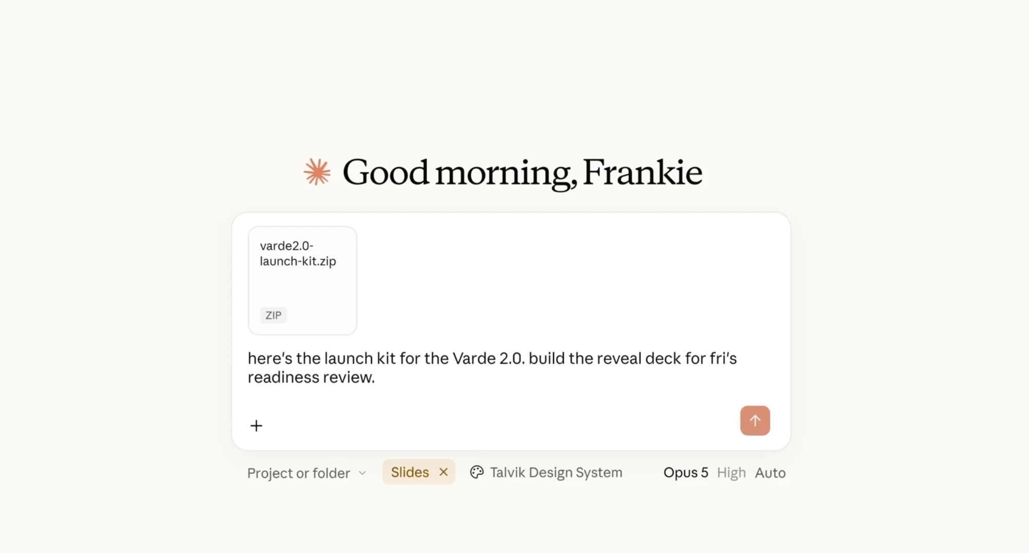 ภาพหน้าจอจริงของ Claude แสดงข้อความทักทาย Good morning, Frankie มีไฟล์แนบชื่อ varde2.0-launch-kit.zip พร้อมข้อความสั่งงานว่าให้สร้างสไลด์เปิดตัวสำหรับการรีวิวความพร้อมของทีม Fri ด้านล่างเลือกประเภทงานเป็น Slides และเลือกชุดดีไซน์ชื่อ Talvik Design System ไว้แล้ว